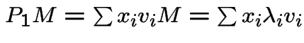 $P_{1}M = \sum x_{i} v_{i}M = \sum x_{i} \lambda_{i} v_{i}$